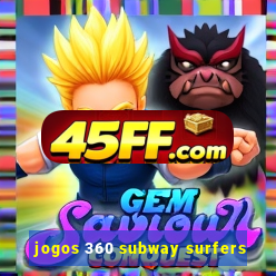 jogos 360 subway surfers